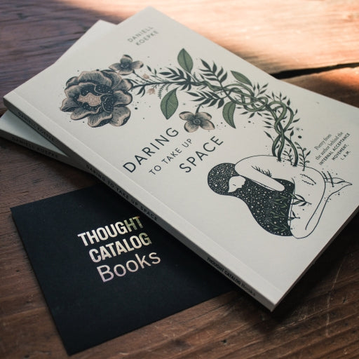 Thought Catalog Daring To Take Up Space
