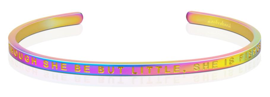 Though She Be But Little, She Is Fierce MantraBand